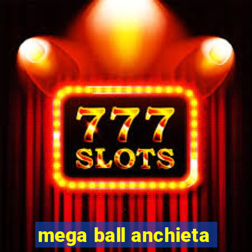 mega ball anchieta